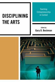 Hardcover Disciplining the Arts: Teaching Entrepreneurship in Context Book