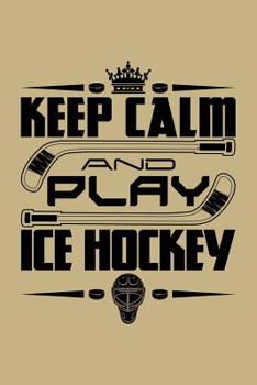 Paperback Keep Calm And Play Ice Hockey: Blank Paper Sketch Book - Artist Sketch Pad Journal for Sketching, Doodling, Drawing, Painting or Writing Book