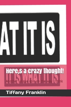 Paperback Here, s a crazy thought!: Another unique spin on the way i think Book