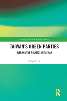 Paperback Taiwan's Green Parties: Alternative Politics in Taiwan Book