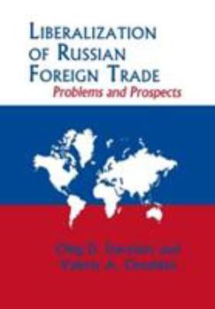 Hardcover Liberalization of Russian Foreign Trade: Problems and Prospects Book