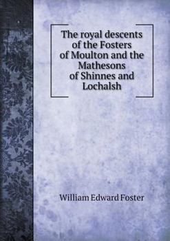 Paperback The royal descents of the Fosters of Moulton and the Mathesons of Shinnes and Lochalsh Book