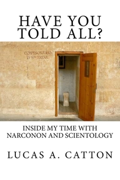 Paperback Have You Told All?: Inside My Time with Narconon and Scientology Book