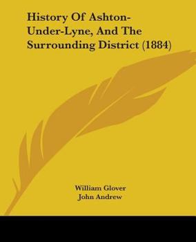 Paperback History Of Ashton-Under-Lyne, And The Surrounding District (1884) Book