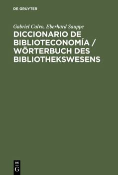 Hardcover Diccionario de Biblioteconomia / Worterbuch Des Bibliothekswesens: Incluye Una Seleccion de Terminologia Bibliotecaria de Ciencias de La Informacion, (German Edition) Book
