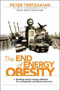 Hardcover The End of Energy Obesity: Breaking Today's Energy Addiction for a Prosperous and Secure Tomorrow Book