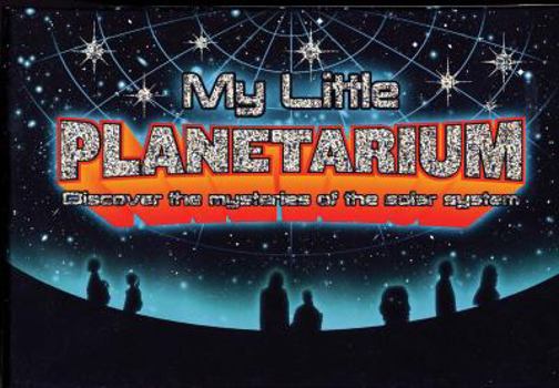 My Little Planetarium: Discover the Mysteries of the Solar System