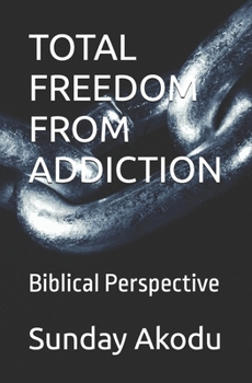 Paperback Total Freedom from Addiction: Biblical Perspective Book