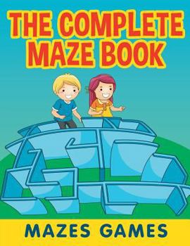 Paperback The Complete Maze Book: Mazes Games Book