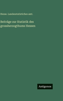 Hardcover Beiträge zur Statistik des grossherzogthums Hessen [German] Book