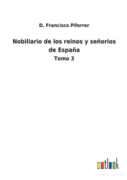 Paperback Nobiliario de los reinos y señorios de España: Tomo 3 [Spanish] Book