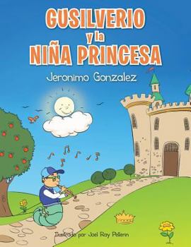 Paperback Gusilverio y La Nina Princesa: La Magia de Una Cancion [Spanish] Book