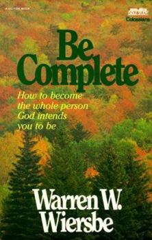 Paperback Be Complete (Colossians): Become the Whole Person God Intends You to Be Book