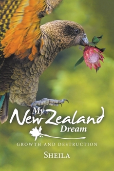 Paperback My New Zealand Dream: Growth and Destruction Book