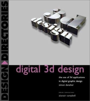 Paperback Digital 3D Design: The Use of 3D Applications in Digital Graphic Design Book