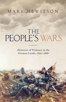 Hardcover People's War: Histories of Violence in the German Lands, 1820-1888 Book