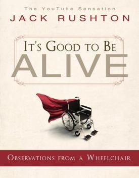 Hardcover It's Good to Be Alive: Observations from a Wheelchair Book
