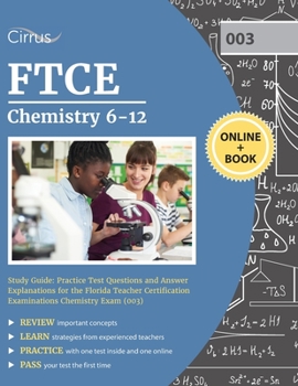 Paperback FTCE Chemistry 6-12 Study Guide: Practice Test Questions and Answer Explanations for the Florida Teacher Certification Examinations Chemistry Exam (00 Book