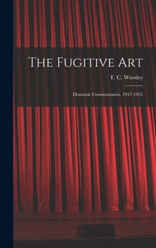 Hardcover The Fugitive Art; Dramatic Commentaries, 1947-1951 Book