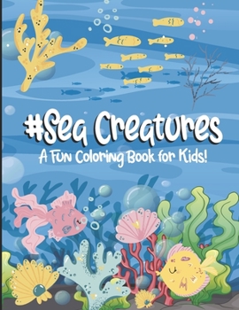 Paperback Sea Creature: A Fun Coloring Book For Kids!! Book