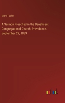 Hardcover A Sermon Preached in the Beneficent Congregational Church, Providence, September 29, 1839 Book