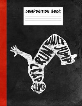 Paperback Composition Book: A Cool Notebook for Parkour Enthusiasts Book