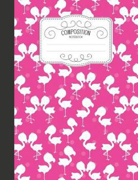 Paperback Composition Notebook: Kawaii Wide Ruled Comp Books for School - Hot Pink Flamingo Book