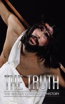 Paperback The Truth: The Biggest Cover-Up in History Book