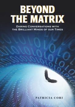 Paperback Beyond the Matrix: Daring Conversations with the Brilliant Minds of Our Times Book