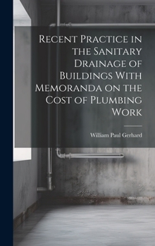 Hardcover Recent Practice in the Sanitary Drainage of Buildings With Memoranda on the Cost of Plumbing Work Book