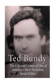 Paperback Ted Bundy: The Life and Crimes of One of America's Most Notorious Serial Killers Book