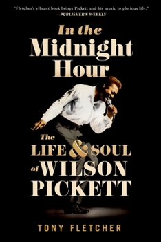 Paperback In the Midnight Hour: The Life & Soul of Wilson Pickett Book
