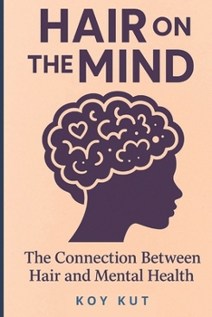 Paperback Hair on the Mind: The Connection Between Hair and Mental Health Book