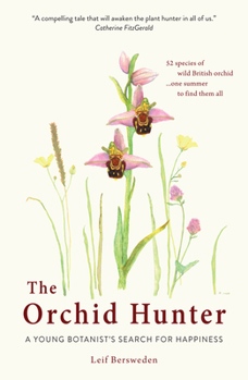 Paperback The Orchid Hunter: A Young Botanist's Search for Happiness Book