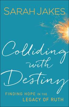 Colliding With Destiny: Finding Hope In The Legacy Of Ruth