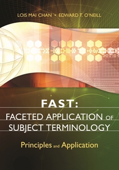 Paperback Fast: Faceted Application of Subject Terminology: Principles and Application Book