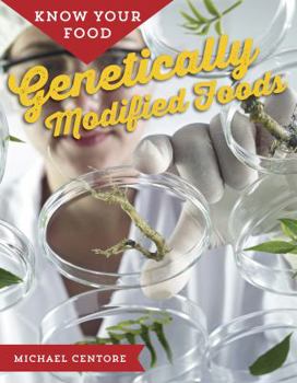 Hardcover Know Your Food: Genetically Modified Foods Book