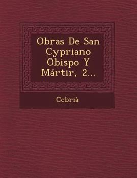 Paperback Obras de San Cypriano Obispo y Martir, 2... [Spanish] Book