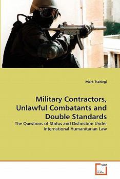 Paperback Military Contractors, Unlawful Combatants and Double Standards Book