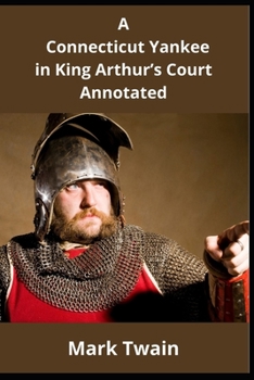 Paperback A Connecticut Yankee in King Arthur's Court Annotated Book