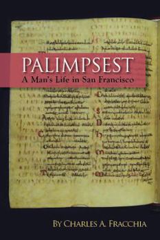 Paperback Palimpsest: A Man's Life in San Francisco Book