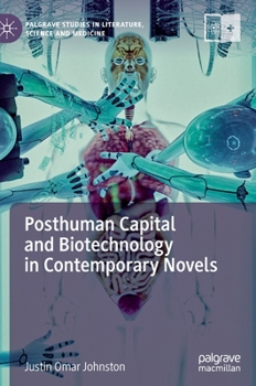 Hardcover Posthuman Capital and Biotechnology in Contemporary Novels Book