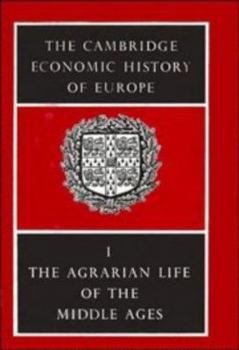 The Cambridge Economic History of Europe from the Decline of the Roman Empire, Volume 1: Agrarian Life of the Middle Ages (Second Edition) - Book #1 of the Cambridge Economic History of Europe