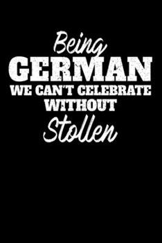 Being German we can't celebrate without Stollen: Personal Planner 24 month 100 page 6 x 9 Dated Calendar Notebook For 2020-2021 Academic Year
