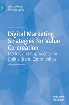 Hardcover Digital Marketing Strategies for Value Co-Creation: Models and Approaches for Online Brand Communities Book