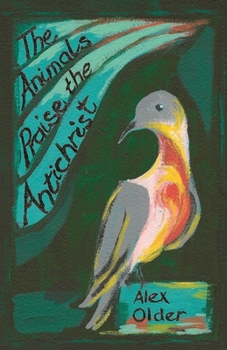 Paperback The Animals Praise the Antichrist Book