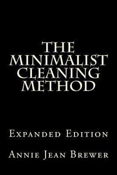 Paperback The Minimalist Cleaning Method Expanded Edition: How to Clean Your Home With a Minimum of Money, Supplies and Time Book