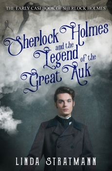 Sherlock Holmes and the Legend of the Great Auk (The Early Casebook of Sherlock Holmes) - Book #5 of the Early Casebook of Sherlock Holmes series