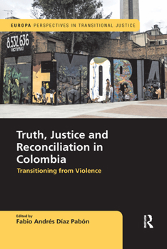 Paperback Truth, Justice and Reconciliation in Colombia: Transitioning from Violence Book