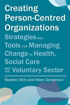 Paperback Creating Person-Centred Organisations: Strategies and Tools for Managing Change in Health, Social Care and the Voluntary Sector Book